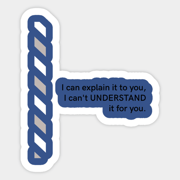 I can EXPLAIN it to you, but I can’t UNDERSTAND it for you Sticker by PersianFMts